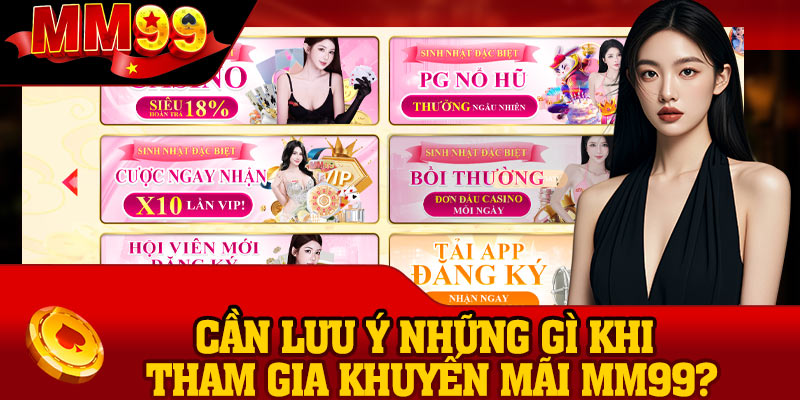 Cần lưu ý những gì khi tham gia khuyến mãi MM99?