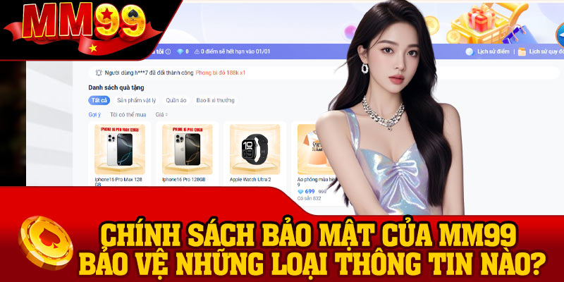 Chính sách bảo mật của MM99 bảo vệ những loại thông tin nào?