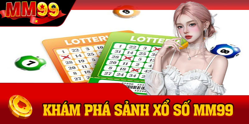 Khám phá sảnh Xổ Số MM99