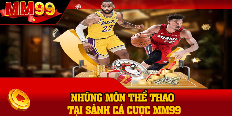 Những môn thể thao được ưa chuộng nhất tại sảnh cá cược MM99