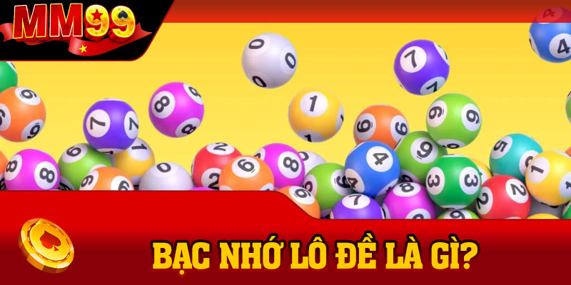 Bạc nhớ lô đề là gì?