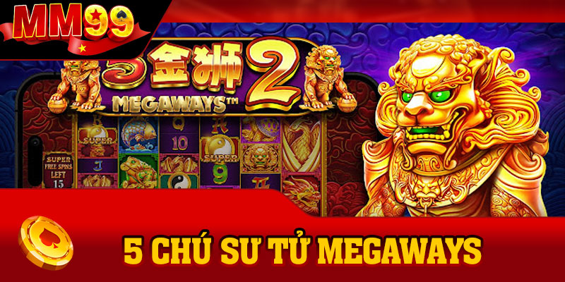 5 Chú Sư Tử Megaways