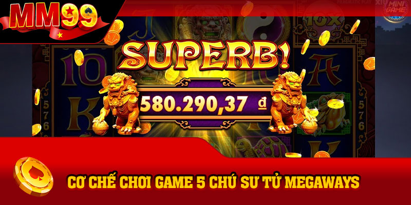 Cơ chế chơi game 5 chú sư tử Megaways