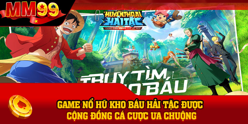 Game nổ hũ Kho Báu Hải Tặc được cộng đồng cá cược ưa chuộng