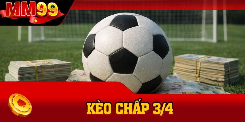Kèo Chấp 3/4