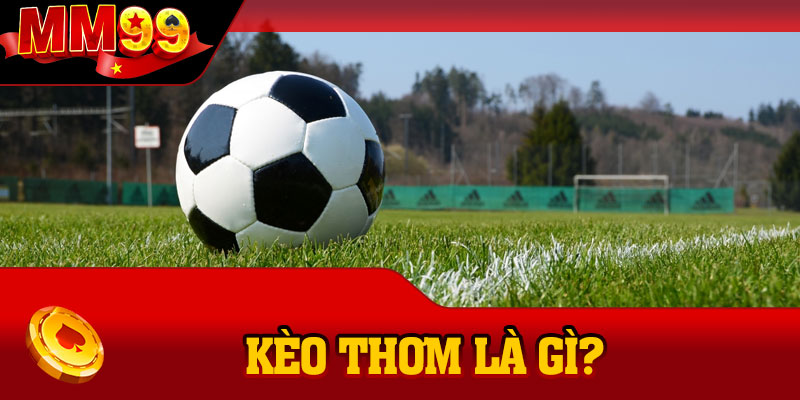 Kèo thơm là gì?